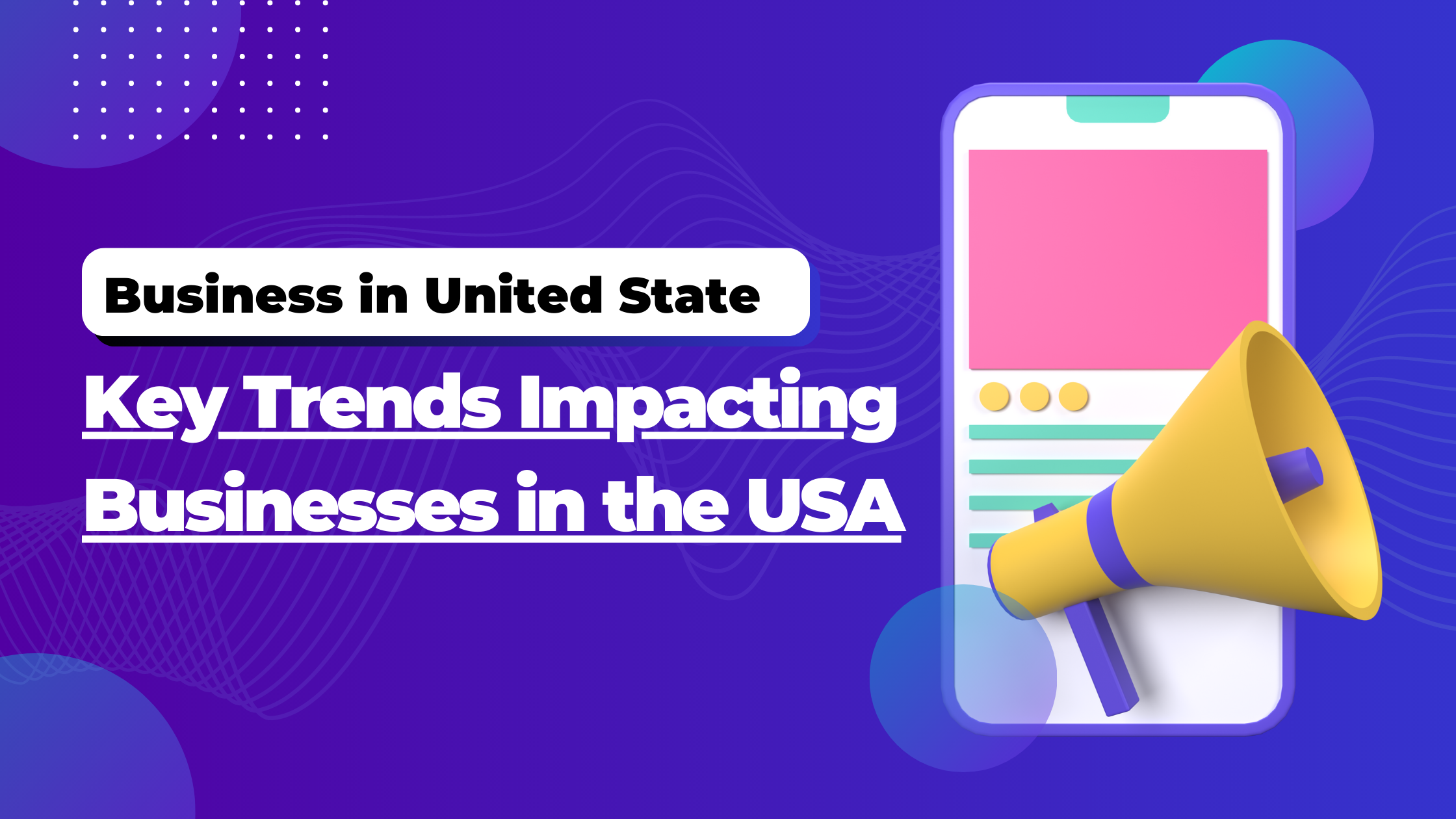 Key Trends Impacting Businesses in the USA