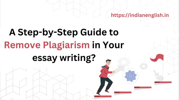 A Step-by-Step Guide to Remove Plagiarism While Writing Essay
