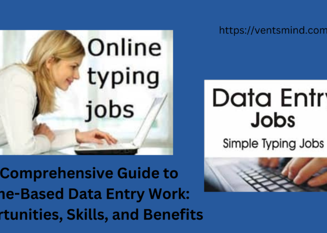 A Comprehensive Guide to data entry work home based: Opportunities best, Skills, and information 2024 Benefits