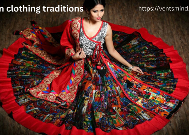 Indian clothing traditions best 2024: A Journey Through Culture, Heritage, and Fashion