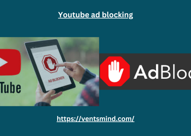 YouTube Ad Blocking: Best You Need to Know in 2024