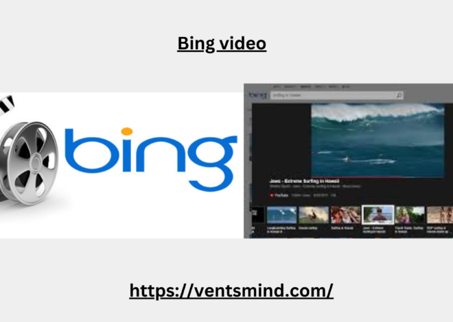 Bing Video: Best Discovering and Using Bing’s Video Search Platform 2024